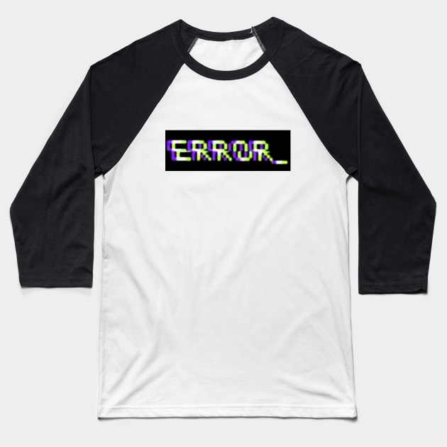 "ERROR_" Baseball T-Shirt by Dmitry_Buldakov